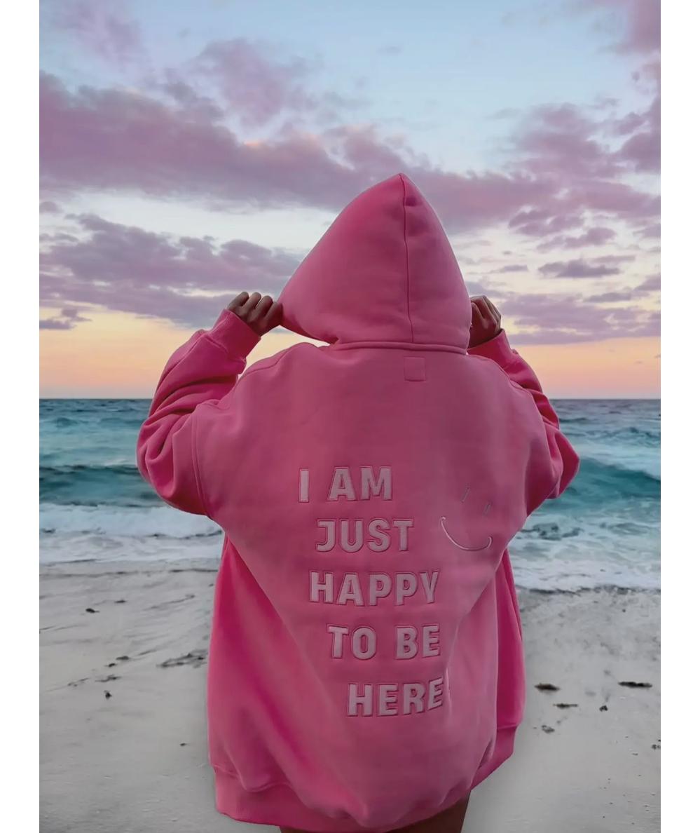 Happy To Be Here Hoodie