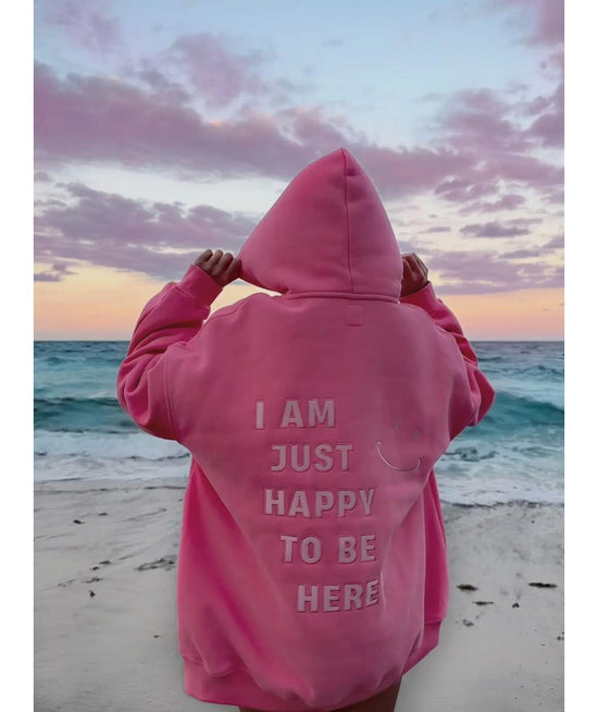 Happy To Be Here Hoodie